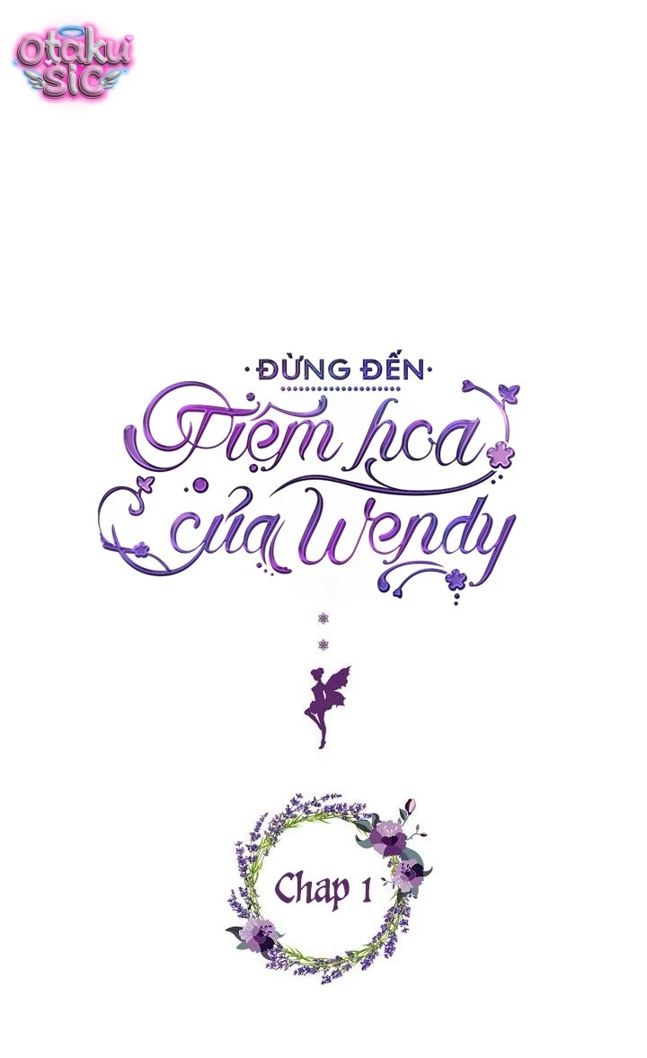 Đừng Đến Tiệm Hoa Của Wendy - Chap 1