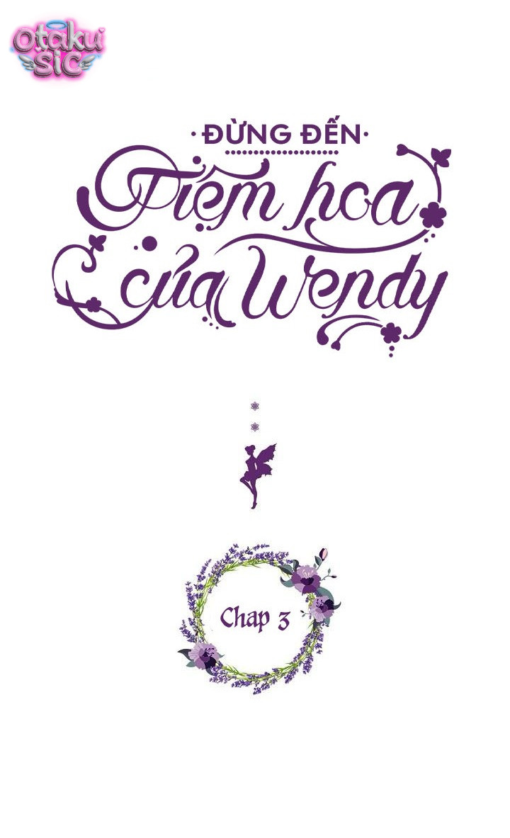 Đừng Đến Tiệm Hoa Của Wendy - Chap 3