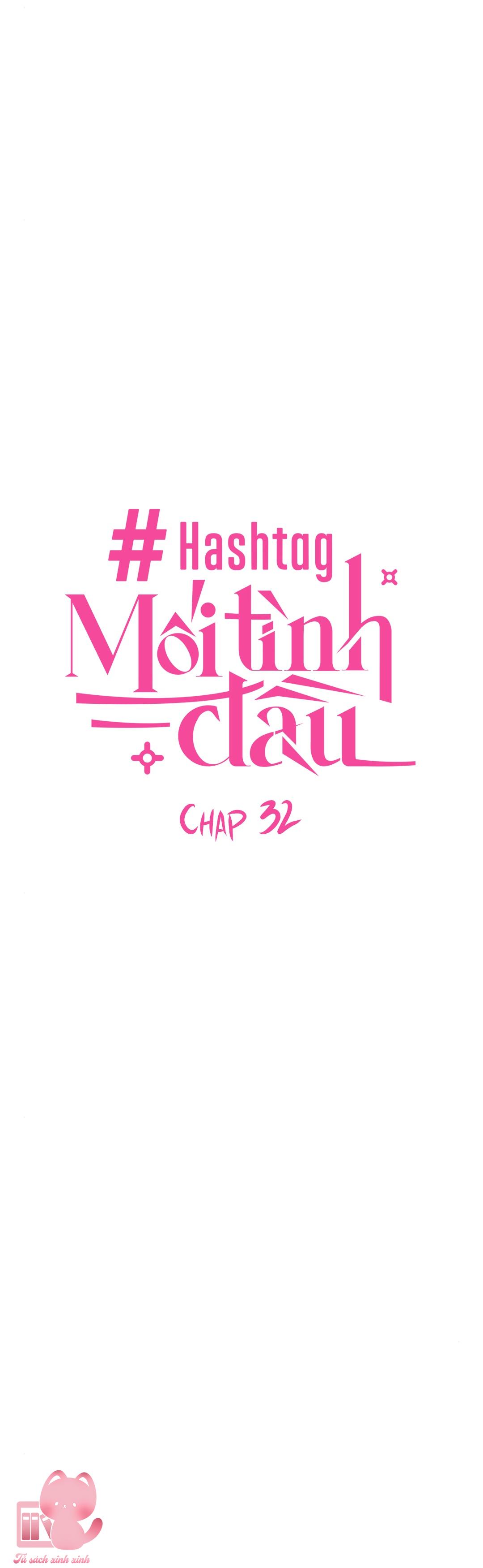 Hashtag: Mối Tình Đầu - Chap 32