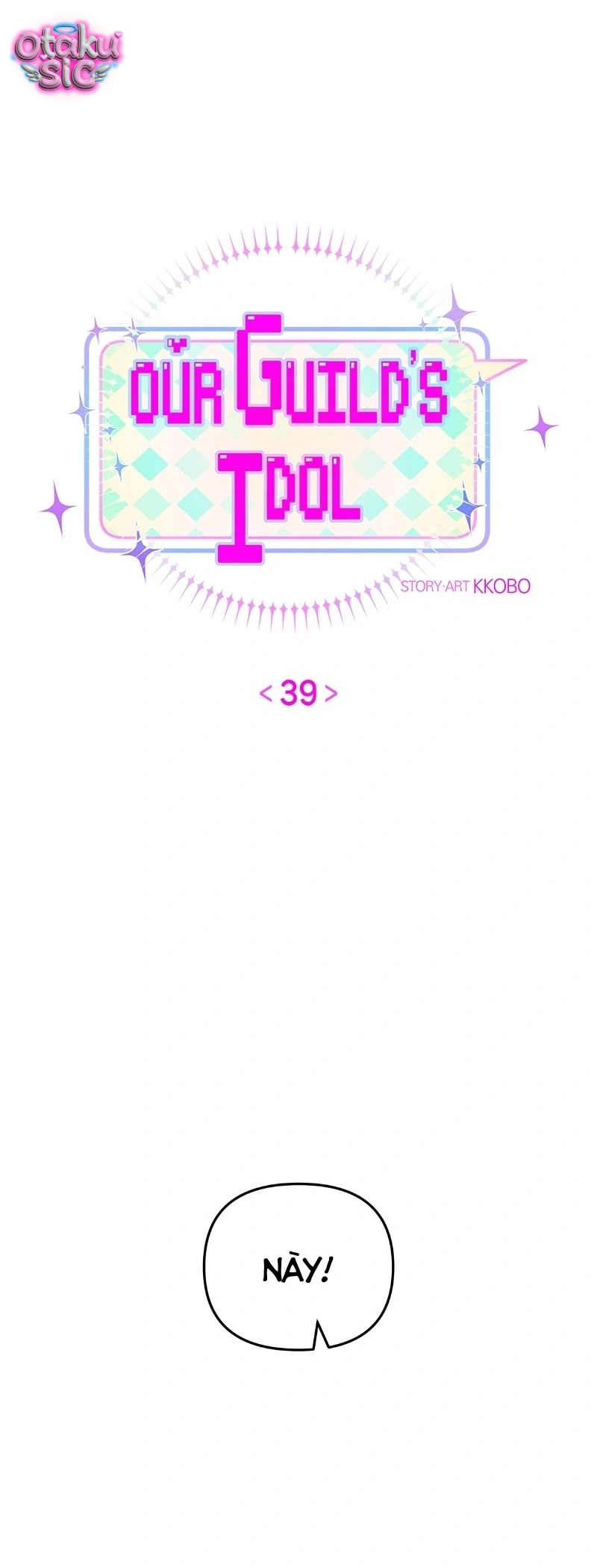 Our Guild's Idol - Chap 39